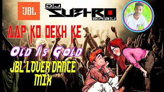 AAp ko dekh ke^ (old is gold)=[Jbl Lover Dance mix] Dj Subro Babu Ranaghat