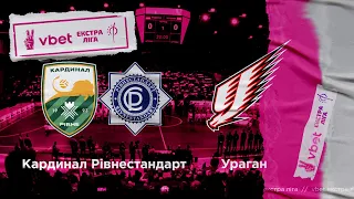 LIVE | Кардинал Рівнестандарт - Ураган | VBET Екстра-ліга 2022/2023