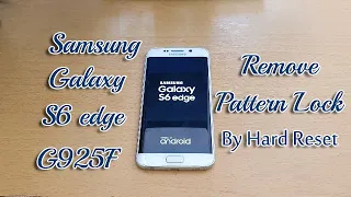 Samsung Galaxy S6 edge G925F, remove pattern lock by hard reset