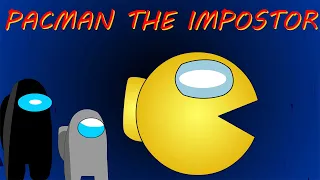 Among Us: If Pac Man was the Impostor | Pacman in Among us animation |