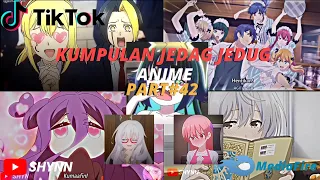 kumpulan JEDAG JEDUG ANIME PART 42✨ ||TIKTOK||