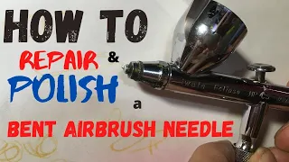 How to repair a bent airbrush needle. And polish your airbrush needle.