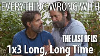 Everything Wrong With The Last Of Us S1E3 - "Long, Long Time"