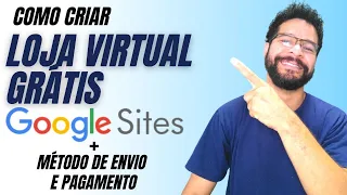 ✅ Como Criar LOJA VIRTUAL GRÁTIS com Google Sites 2023 Aula Completa [Método de Envio e Pagamento]