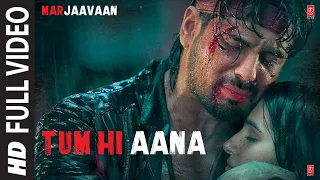 Tum Hi Aana Full Video | Marjaavaan | Riteish D, Sidharth M, Tara S | Jubin N | Payal Dev Kunaal V