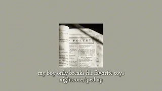 ☆ My Boy Only Breaks His Favorite Toys // nightcore - sped up