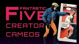 5 Best Comic Creator Cameos - Fantastic Five