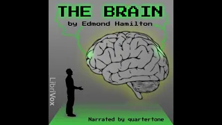 The Brain by Edmond Hamilton read by quartertone | Full Audio Book