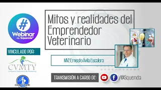 Mitos y realidades del emprendedor veterinario - MVZ Ernesto Ávila Escalera