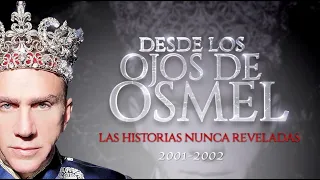 DESDE LOS OJOS DE OSMEL | Capítulo 15: años 2001-2002