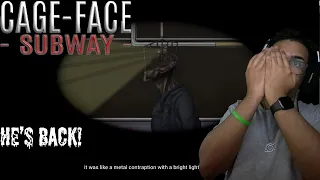 HE'S BACK! | Cage-Face Subway