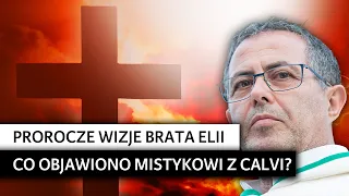 Prorocze wizje brata Elii. Co objawiono mistykowi z Calvi? | Podcast