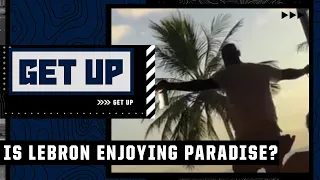 Reacting to LeBron James enjoying paradise during the NBA playoffs | Get Up