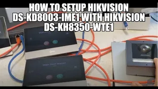 How to setup Hikvision DS KD8003 IME1 with Hikvision DS KH8350 WTE1