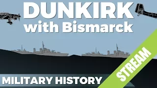 Let's talk about Dunkirk - Featuring Bismarck