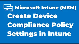 24. How to Create Device Compliance Policy Settings in Intune