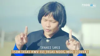 Txhaij Lauj - Tsim Txiaj Kwv Tij Thiaj Noog Moo (Cover)