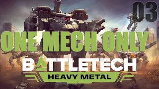 BATTLETECH - Heavy Metal - ONE MECH ONLY - Episode 03