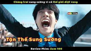 Sung Sướng vì cả thế giới diệt vong - review phim Zom 100