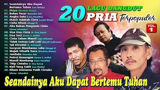 20 LAGU DANGDUT PRIA TERPOPULER VOL.1 (Spesial Dangdut Klasik)