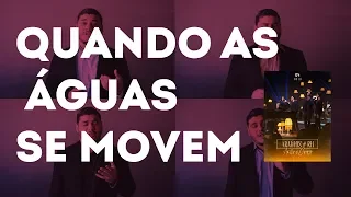 QUANDO AS ÁGUAS SE MOVEM - Arautos do Rei (Alexon Demétrio Cover)