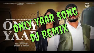 Only Yaar Manisha Sharma dj remix song | kelam Siwach | new haryanvi song dj remix