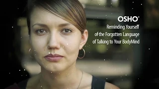 OSHO Reminding Yourself of the Forgotten Language of Talking to Your BodyMind