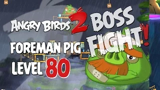 Angry Birds 2 Boss Fight #11! Foreman Pig Level 80 Walkthrough