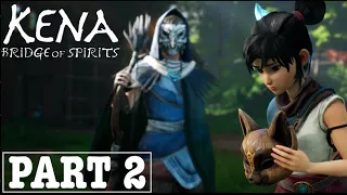 Kena: Bridge of Spirits - Gameplay Walkthrough Part 2 FULL GAME - No Commentary