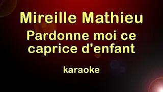 Mireille Mathieu - Pardonne moi ce caprice d'enfant - Karaoke