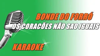 Bonde Do Forró - Os Coracões não São Iguais (Karaoke)