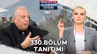 Pelin Çift ile Gündem Ötesi 330. Bölüm Tanıtımı [27 Ağustos 2022]