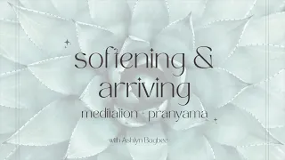 Softening & Arriving Meditation