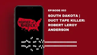 Duct Tape Killer: Robert Leroy Anderson | MURDER IN AMERICA | EP 03 SOUTH DAKOTA