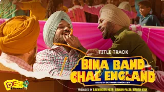 Bina Band Chal England Title Track - Roshan Prince | Gurpreet Ghuggi | Lehmber Hussainpuri