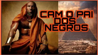 ORIGENS CAM O PAI DOS NEGROS