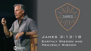 Earthly Wisdom and Heavenly Wisdom - James 3:13-18