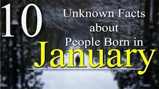 10 Unknown facts about People born in January | Do you know?