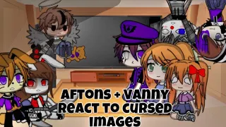 Aftons + Vanny react to cursed images