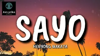 SAYO - HENYONG MAKATA (Lyrics) 🎧