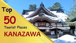 "KANAZAWA" Top 50 Tourist Places | Kanazawa Tourism | JAPAN