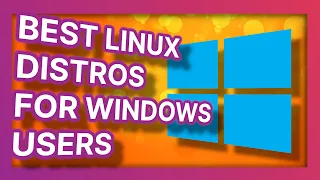 The BEST Linux distributions for switching from Windows to Linux