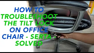 How to troubleshoot the tilt lock on office Chair - SERTA - SOLVED