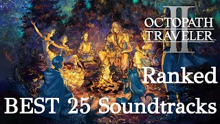 Octopath Traveler 2 | 25 Best Soundtracks, Ranked