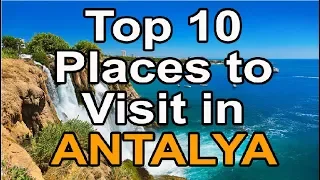 Top 10 places to visit in Antalya Turkey