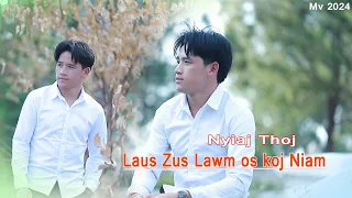 Laus Zus Lawm Os Koj Niam (Official MV 2024) Hu: Nyiaj Thoj