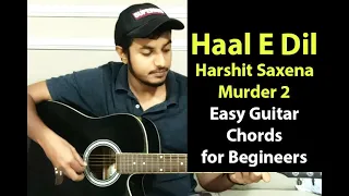 Haal E Dil | Harshit Saxena | Murder 2 | Emraan Hashmi - Easy Guitar Chords Tutorial for Beginners