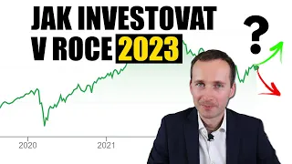 JAK INVESTOVAT V ROCE 2023 (jsme před velkou krizí?)