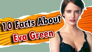 10 Facts About Eva Green - Did You Know ?