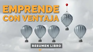 Emprende con Ventaja (The Unfair Advantage) - Un Resumen de Libros para Emprendedores Podcast